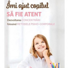 Îmi ajut copilul să fie atent