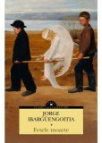 Fetele moarte - Jorge Ibarguengoitia