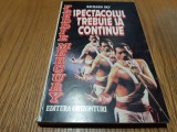 SPECTACOLUL TREBUIE SA CONTINUE - Richard Sky- Editura Orizonturi, 1993, 208 p., Alta editura