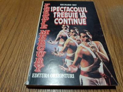 SPECTACOLUL TREBUIE SA CONTINUE - Richard Sky- Editura Orizonturi, 1993, 208 p. foto