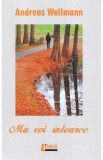 Ma voi intoarce - Andreas Wellmann