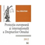 Protectia europeana si internationala a Drepturilor Omului - Titus Corlatean