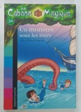 LA CABANE MAGIQUE No. 34 , UN MONSTRE SOUS LES MERS par MARY POPE OSBORNE , 2009