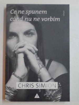 CE NE SPUNEM CAND NU NE VORBIM de CHRIS SIMION , 2011 foto