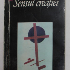 SENSUL CREATIEI de NIKOLAI BERDIAEV , 1992