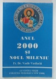 ANUL 2000 SI NOUL MILENIU de Fr. Dr. VASILE VASILACHI , 1998