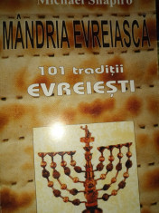 MANDRIA EVREIASCA- 101 TRADITII EVREIESTI- MICHAEL SHAPIRO, ANTET 228 PAG foto