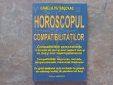 HOROSCOPUL COMPATIBILITATILOR - CAMELIA PATRASCANU, 2008