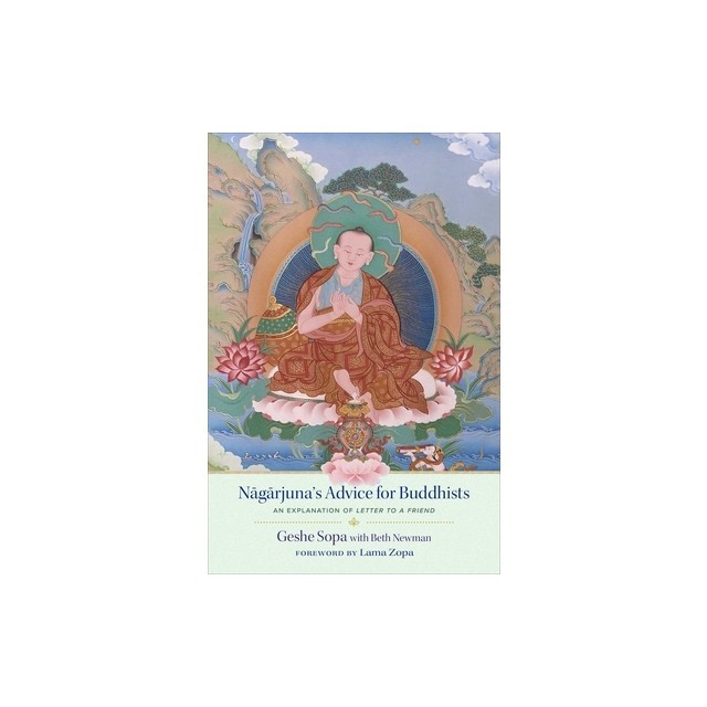 Nagarjuna&#039;s Advice for Buddhists: Geshe Sopa&#039;s Explanation of Letter to a Friend