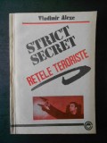 VLADIMIR ALEXE - STRICT SECRET * RETELE TERORISTE