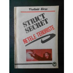 VLADIMIR ALEXE - STRICT SECRET * RETELE TERORISTE