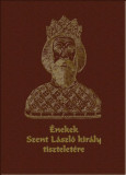 &Eacute;nekek Szent L&aacute;szl&oacute; kir&aacute;ly tisztelet&eacute;re