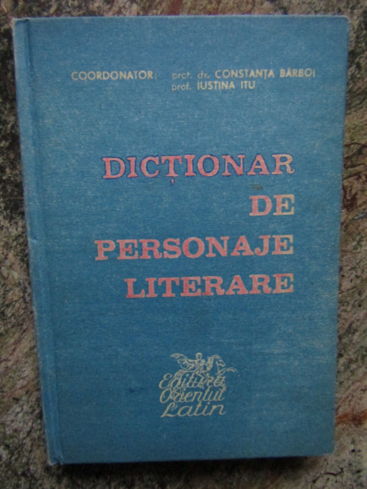 Dictionar de personaje literare-Coord.Constanta Barboi,Iustina Itu