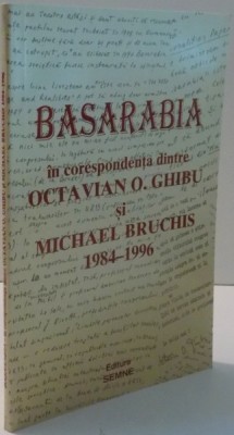 BASARABIA IN CORESPONDENTA DINTRE OCTAVIAN O. GHIBU SI MICHAEL BRUCHIS 1984-1996 , 1998 foto