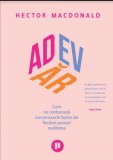 Cumpara ieftin Adevar. Cum ne contureaza numeroasele fatete ale fiecarei povesti realitatea/Hector Macdonald