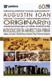 Originar(h). Introducere in Arhitectura Prima - Augustin Ioan