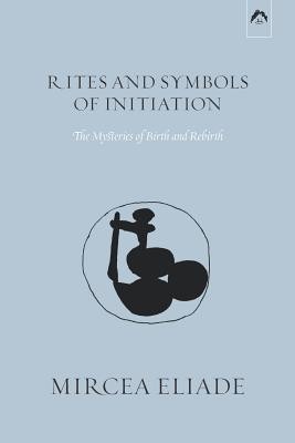Rites and Symbols of Initiation: The Mysteries of Birth and Rebirth foto