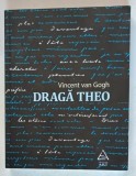 DRAGA THEO , SCRISORI CATRE FRATELE SAU de VINCENT VAN GOGH , 2016
