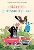 C&acirc;rtițel și mașinuța lui - Zdeněk Miler, Eduard Peti&scaron;ka