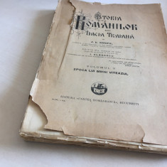XENOPOL ISTORIA ROMANILOR DIN DACIA VOL.V- Epoca lui Mihai Viteazul. Ediția 1927