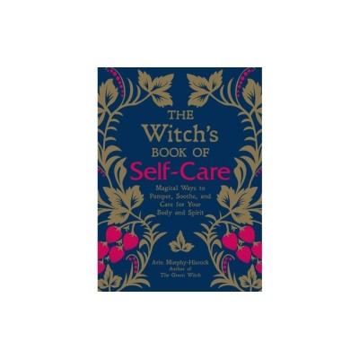 The Witch&amp;#039;s Book of Self-Care: Magical Ways to Pamper, Soothe, and Care for Your Body and Spirit foto