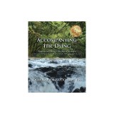 Accompanying the Dying: Practical, Heart-Centered Wisdom for End-Of-Life Doulas and Health Care Advocates