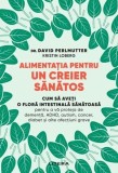 Alimentația pentru un creier sănătos - Paperback brosat - David Perlmutter, Kristin Loberg - Litera