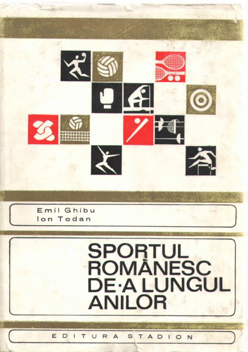 Sportul romanesc de-a lungul anilor Emil Ghibu/Ion Todan Ed. Stadion, 1970