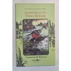 POVESTIRI DIN PADUREA VERDE , AVENTURILE LUI TONI BIZAM de THORNTON W. BURGESS , 2025