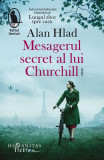 Mesagerul secret al lui Churchill Alan Hlad Roman Paperback Humanitas Fiction Beletristica