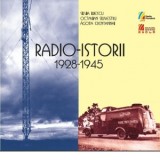 Radio-istorii 1928-1945, carte + CD - Silvia Iliescu, Octavian Silivestru, Agota Szentannai