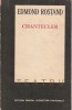 EDMOND ROSTAND - CHANTECLER ( TEATRU )