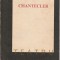 EDMOND ROSTAND - CHANTECLER ( TEATRU )