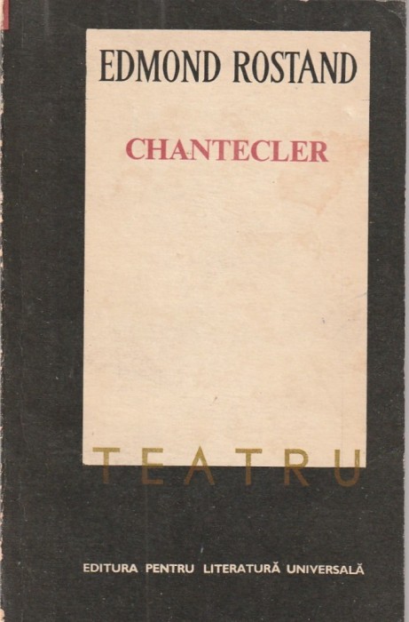 EDMOND ROSTAND - CHANTECLER ( TEATRU )