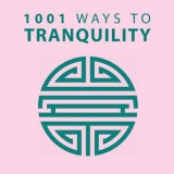 1001 Ways to Tranquility | Anne Moreland, Arcturus Publishing Ltd
