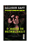O magie de ne&icirc;mbl&acirc;nzit - Paperback brosat - Allison Saft - Trei