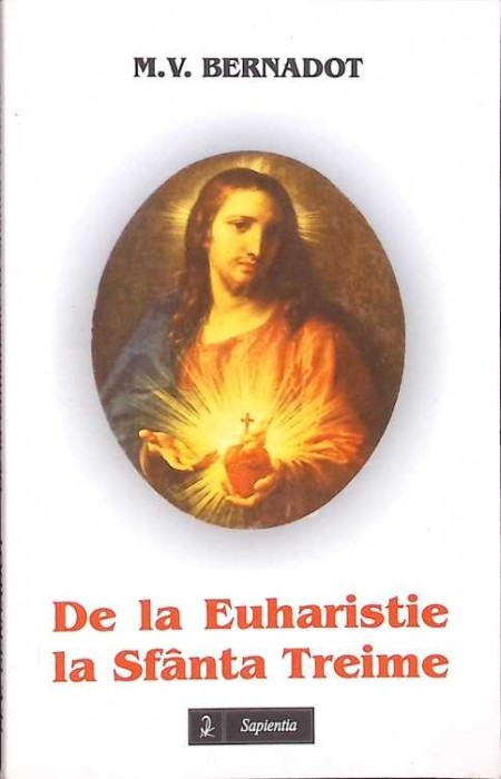 DE LA EUHARISTIE LA SFANTA TREIME-M.V. BERNADOT-265256