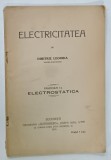 ELECTRICITATEA de DIMITRIE LEONIDA , FASCICULA I -A , ELECTROSTATICA , 1914