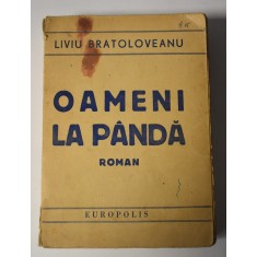 Liviu Bratoloveanu - Oameni la p&acirc;ndă / roman Europolis