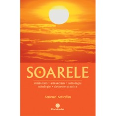 Soarele. Simbolism, astronomie, astrologie, mitologie, elemente practice - Astronin Astrofilus
