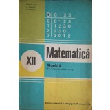 MATEMATICA, ALGEBRA. MANUAL PENTRU CLASA A XII-A-ION D. ION, A.P. GHIOCA, N.I. NEDITA-349196