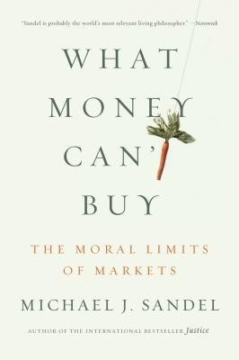 What Money Can&amp;#039;t Buy: The Moral Limits of Markets foto