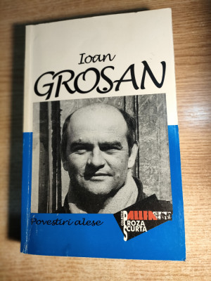 Ioan Grosan - Povestiri alese - Editie definitiva (Editura Allfa, 1999) foto