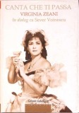 CANTA CHE TI PASSA. VIRGINIA ZEANI IN DIALOG CU SEVER VOINESCU-VIRGINIA ZEANI, SEVER VOINESCU-277926