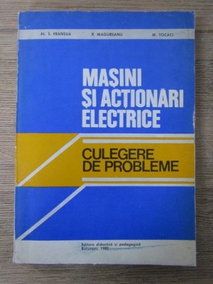 Al. S. Fransua - Masini si actionari electrice. Culegere de probleme foto