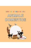 Animale domestice. Sunt mic si vreau sa aflu, Autor Anonim