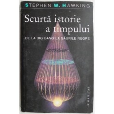 Scurta istorie a timpului. De la Big Bang la gaurile negre &ndash; Stephen W. Hawking