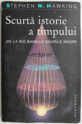 Scurta istorie a timpului. De la Big Bang la gaurile negre &amp;ndash; Stephen W. Hawking foto