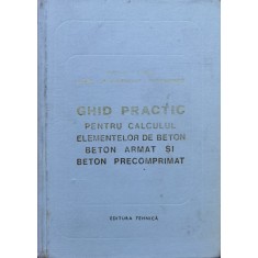 Ghid Practic Pentru Calculul Elementelor De Beton Beton Armat - I.nicula C.pavel L.lobel M.tannenbaum M.weisenberg, C699