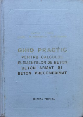 Ghid Practic Pentru Calculul Elementelor De Beton Beton Armat - I.nicula C.pavel L.lobel M.tannenbaum M.weisenberg,554841 foto